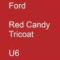 Preview: Ford, Red Candy Tricoat, U6.